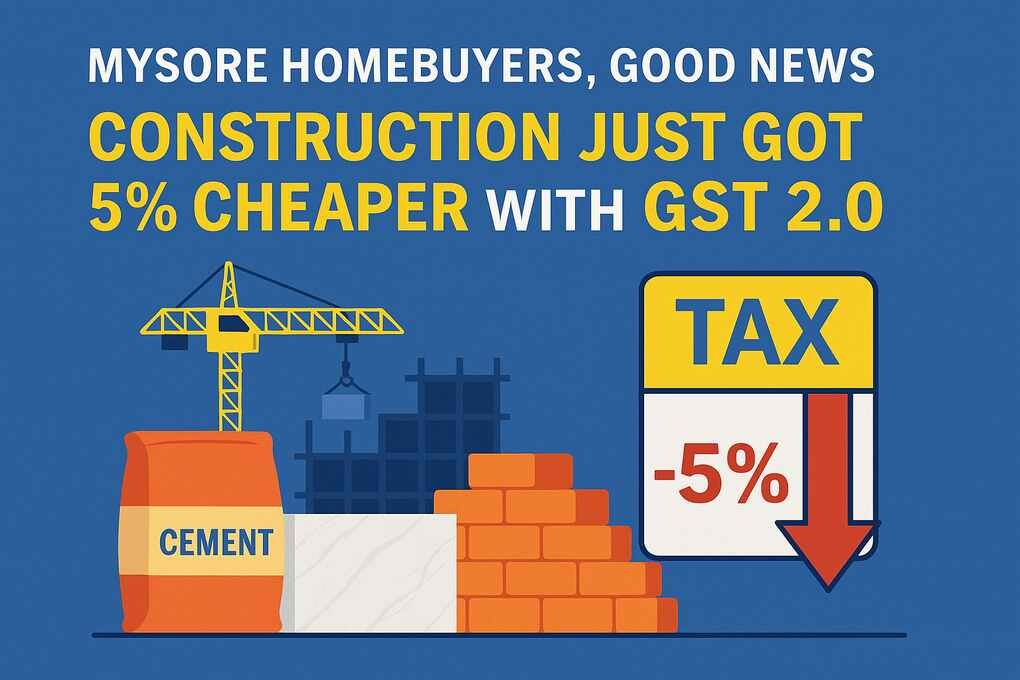 Mysore Homebuyers, Good News! Construction Just Got 5% Cheaper with GST 2.0
